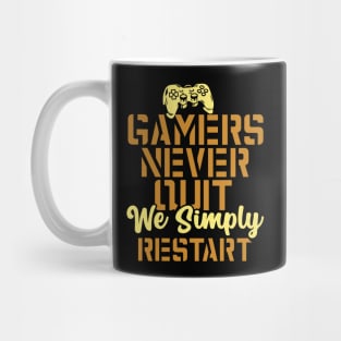 Gamers Never Quit. We Simply Restart. Mug